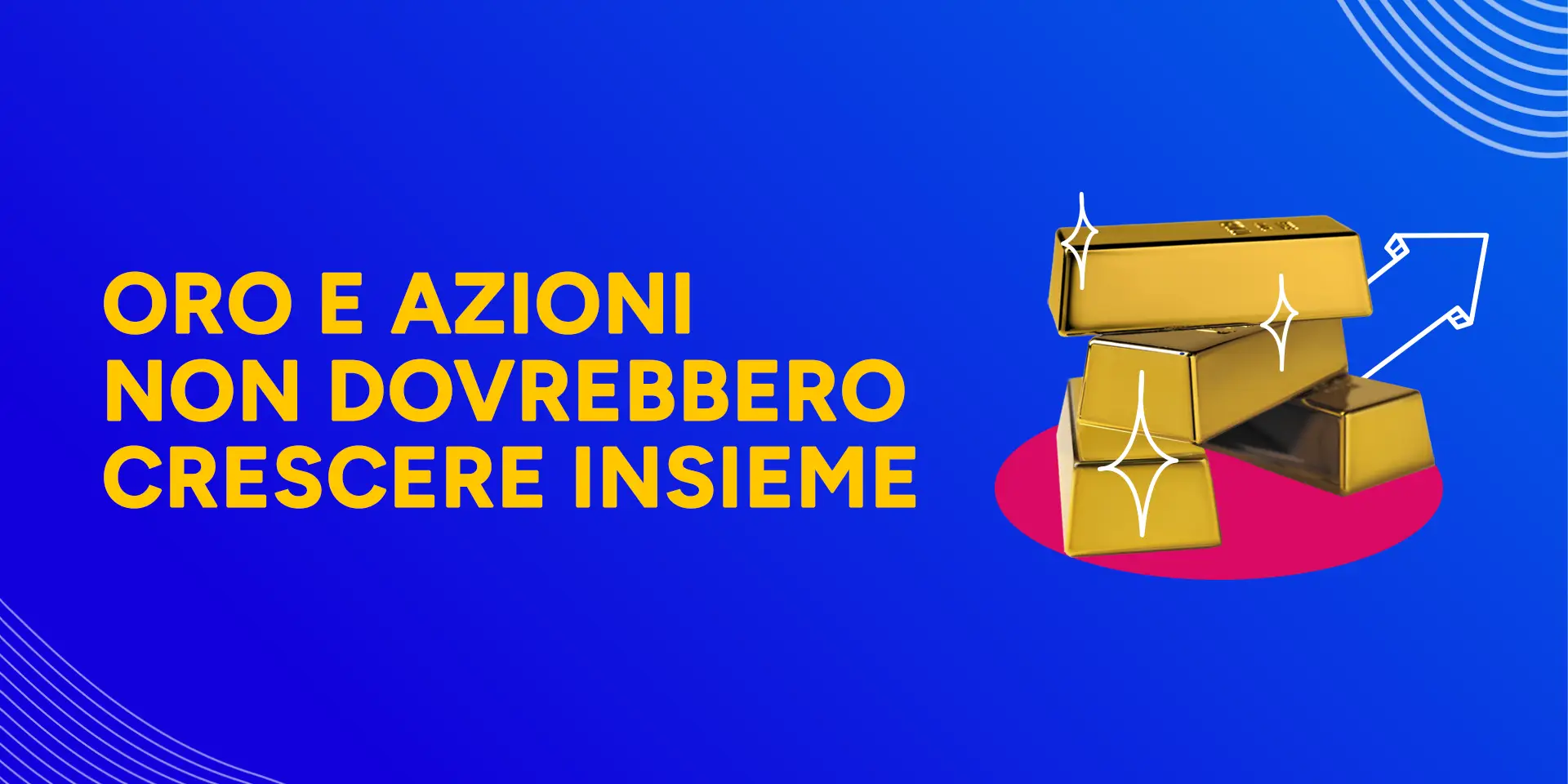 Copertina Oro e azioni non dovrebbero crescere insieme